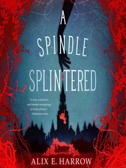Title details for A Spindle Splintered by Alix E. Harrow - Available